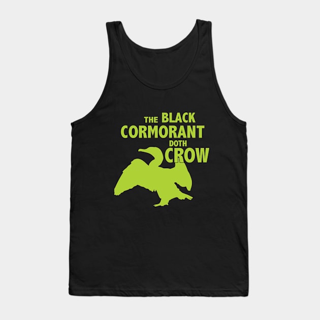 The Black Cormorant Doth Crow - Green Tank Top by Bat Boys Comedy